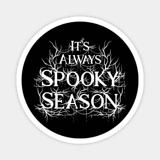 It's Always Spooky Season Halloween Autumn Shirt Magnet by Manfish Inc.